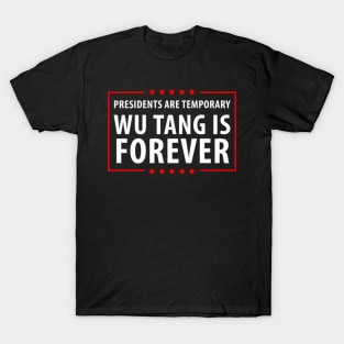Presidents Are Temporary Wu Is Forever T-Shirt